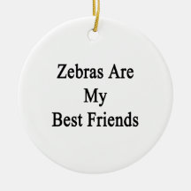 Zebras Are My Best Friends Christmas Ornaments