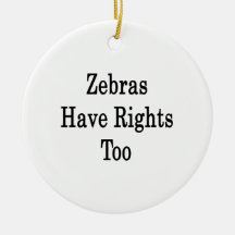 Zebras Have Rights Too Christmas Tree Ornaments