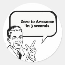 ZERO TO AWESOME IN 3 SECONDS ROUND STICKERS