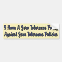 Zero Tolerance Against Zero Tolerance Bumper Sticker