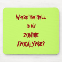 ZOMBIE APOCALYPSE? MOUSEPADS