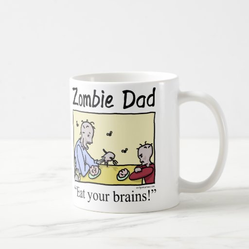 Zombie dad , eat your brains coffee mug