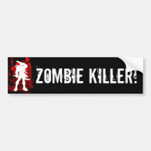 ZOMBIE KILLER! bumpersticker Bumper Stickers