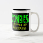 ZOMBIES LOVE BRAINS COFFEE MUG
