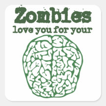 Zombies love you for your BRAIN Stickers