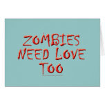 Zombies Need Love Too Greeting Cards