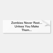 Zombies never rest bumper sticker