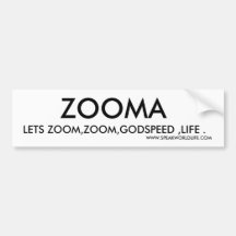 ZOOMA, LETS ZOOM,ZOOM,GODSPEED ,LIFE ., WWW.SPE... BUMPER STICKERS