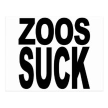 Zoos Suck Post Cards
