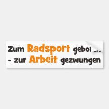 Zum Radsport geboren zur Arbeit gezwungen Autoaufkleber