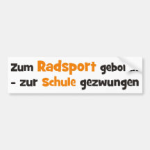 Zum Radsport geboren zur Schule gezwungen Auto Aufkleber