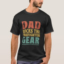 Search for funny firefighter tshirts Dad