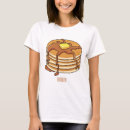 Search for pancake tshirts Butter
