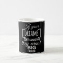 Search for dream big coffee mugs Work