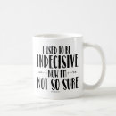Search for indecision mugs Funny