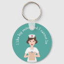 Search for nurse sayings keychains Nursing