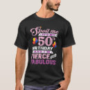 Search for fierce and fabulous tshirts 50th
