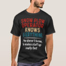 Search for snow plow tshirts Operator