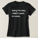 Recherche de suis retard tshirts Désolé