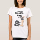 Search for knee surgery tshirts Humour