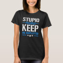 Search for stupid people tshirts Keep