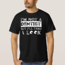 Search for funny dentist tshirts Dental assistant