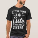 Search for if you think im cute clothing Birthday