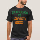 Search for catholics vs convicts tshirts Funny