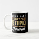Search for duct tape mugs Stupid