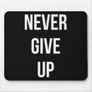 Search for never give up mousepads Funny