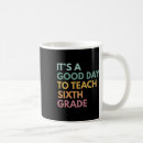 Search for 6th grade teacher mugs Sixth