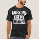 Search for like tshirts Awesome like my daughter