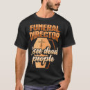 Search for i see dead people tshirts Funeral