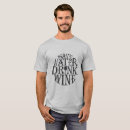 Search for funny drinking slogan tshirts Quote