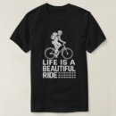 Search for life is a beautiful ride tshirts Cycling
