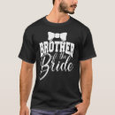 Search for brother of the bride tshirts Marriage