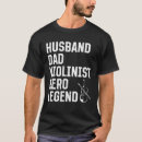 Search for violinist tshirts Dad