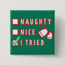 Search for funny christmas buttons Naughty or nice