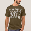 Search for happy holidays with cheese tshirts Funny