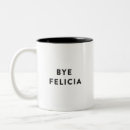 Search for bye felicia mugs Friday