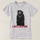 Search for i hate everyone tshirts Bear