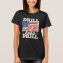 Search for fracking tshirts Drilling