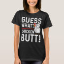 Search for chicken butt tshirts White