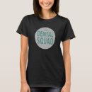 Search for dental tshirts Squad