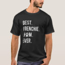 Recherche de frenchie mom tshirts Français
