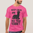 Search for ferret quotes tshirts Animal