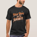 Search for field trip tshirts Trips