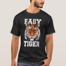 Search for easy tiger tshirts Graphic