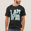 Search for act your age tshirts Adult