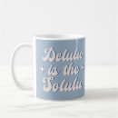 Recherche de délirant tasses Citation drôle